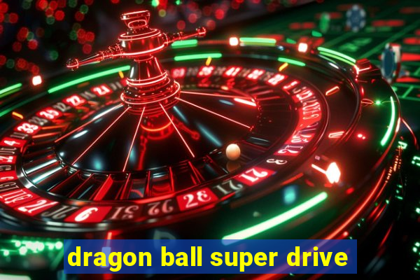 dragon ball super drive